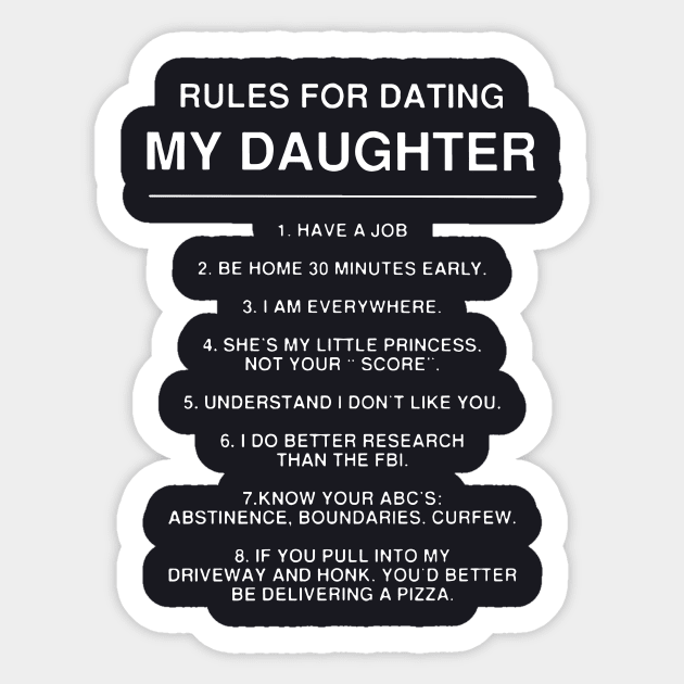 Rules For Dating May Daughter Have A Job Be Home 30 Minutes Early I Am Everywhere She Is My Little Princess Not Your Score Daughter Sticker by erbedingsanchez